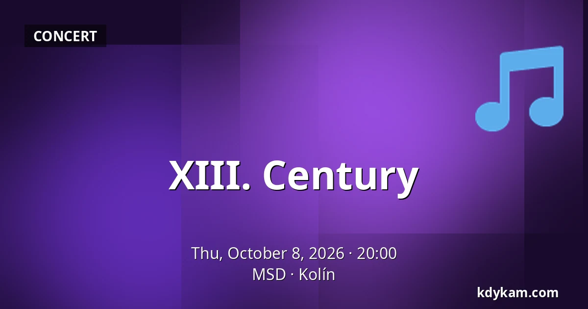 XIII. Century — MSD, Kolín