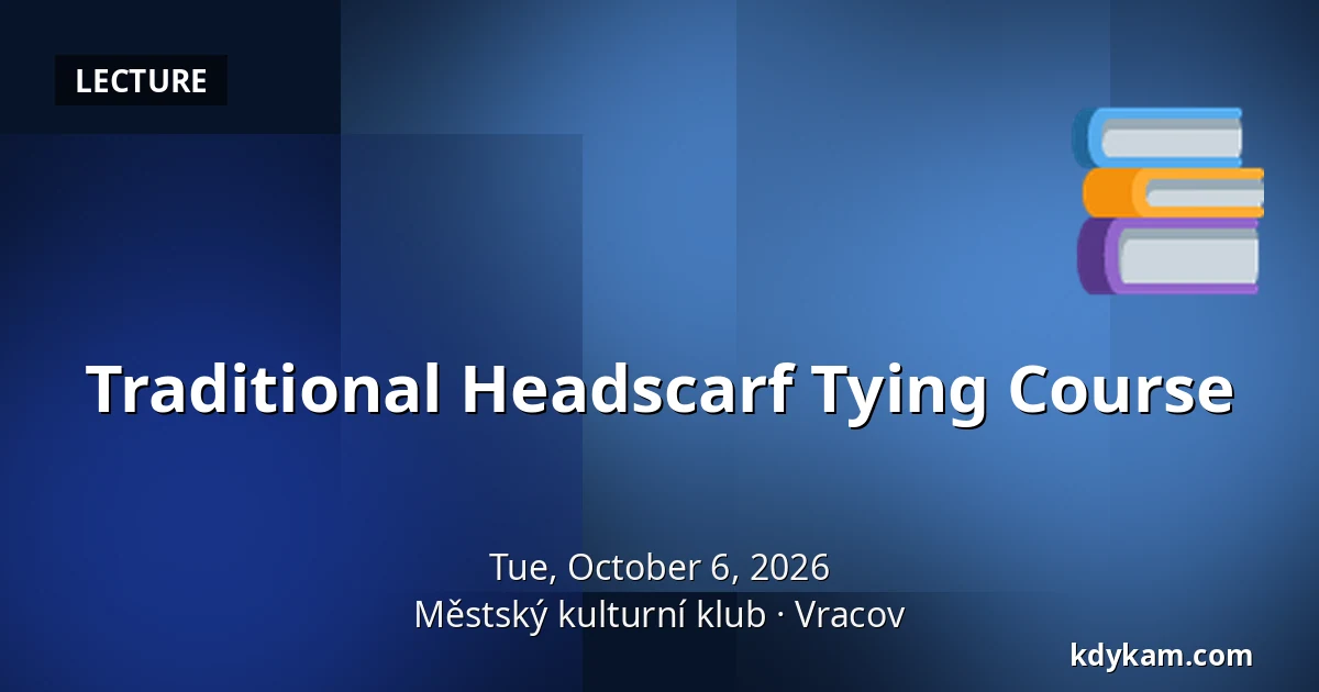 Traditional Headscarf Tying Course — Municipal Cultural Club, Vracov