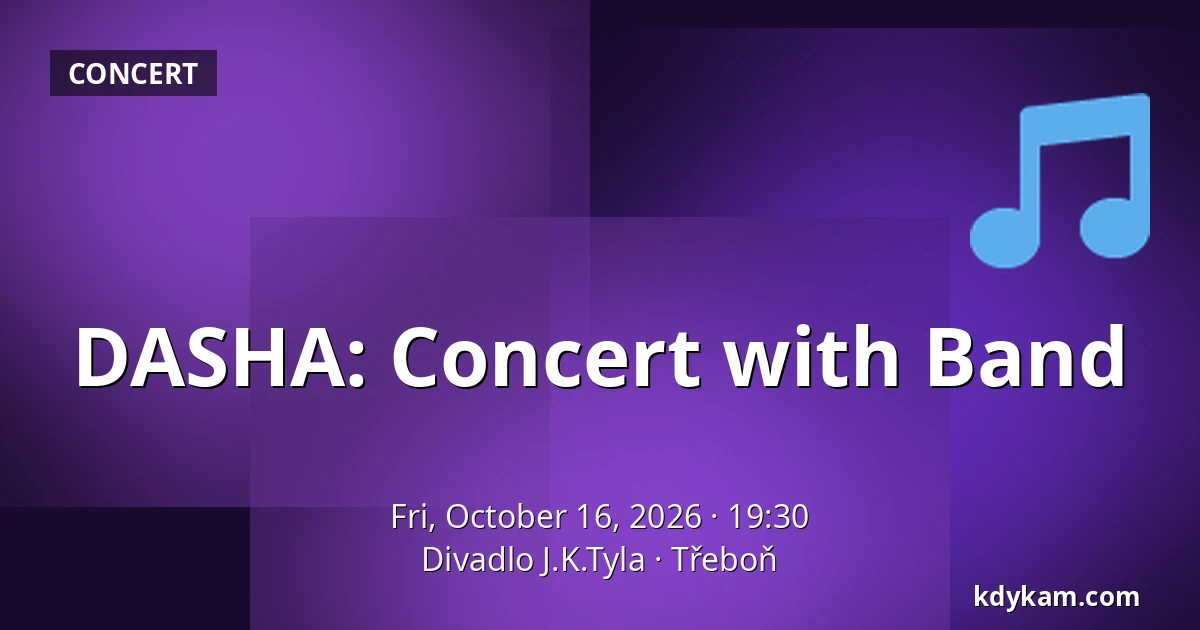 DASHA: Concert with Band — J.K. Tyla Theatre, Třeboň