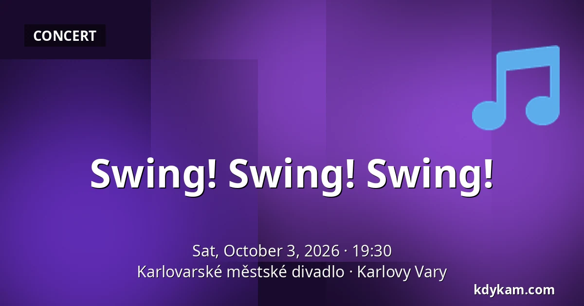 Swing! Swing! Swing! — Karlovy Vary Municipal Theatre, Karlovy Vary