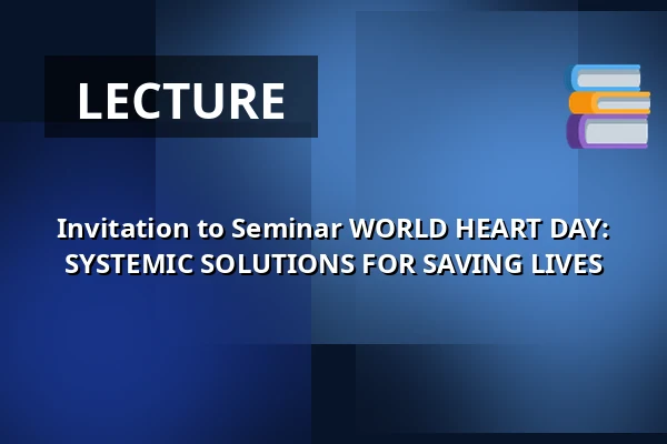 Invitation to Seminar WORLD HEART DAY: SYSTEMIC SOLUTIONS FOR SAVING LIVES — Nová budova ČVUT - Thákurova 9, Prague