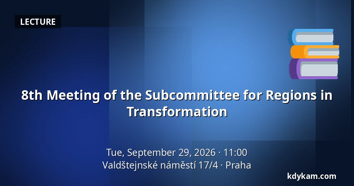 8th Meeting of the Subcommittee for Regions in Transformation — Valdštejnské náměstí 17/4, Prague