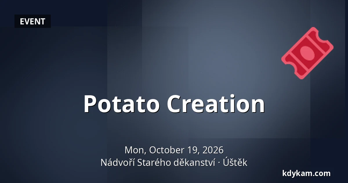 Potato Creation — Old Deanery Courtyard, Úštěk
