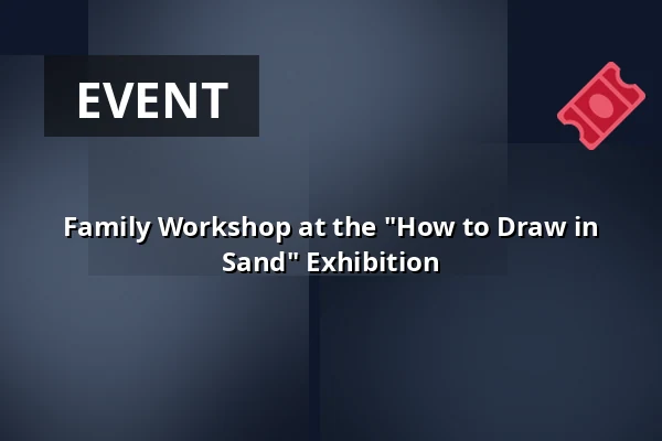 Family Workshop at the "How to Draw in Sand" Exhibition — Uhelný Mlýn Gallery, Libčice nad Vltavou