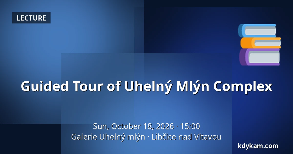 Guided Tour of Uhelný Mlýn Complex — Uhelný Mlýn Gallery, Libčice nad Vltavou
