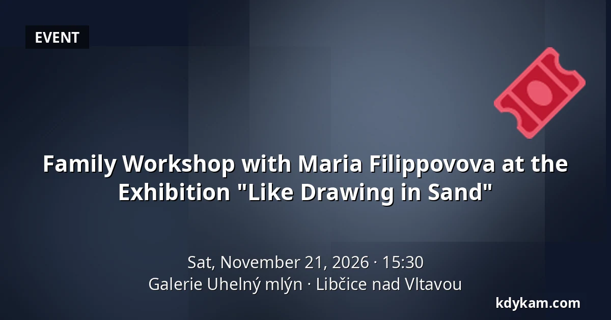 Family Workshop with Maria Filippovova at the Exhibition "Like Drawing in Sand" — Uhelný Mlýn Gallery, Libčice nad Vltavou
