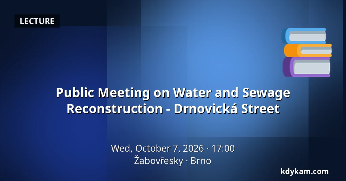 Public Meeting on Water and Sewage Reconstruction - Drnovická Street — Žabovřesky, Brno