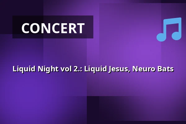 Liquid Night vol 2.: Liquid Jesus, Neuro Bats — Melodka na Střeláku, Brno