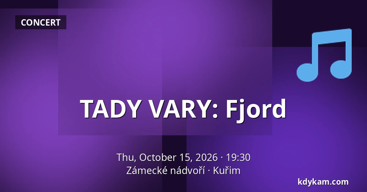 TADY VARY: Fjord — Zámecké nádvoří, Kuřim