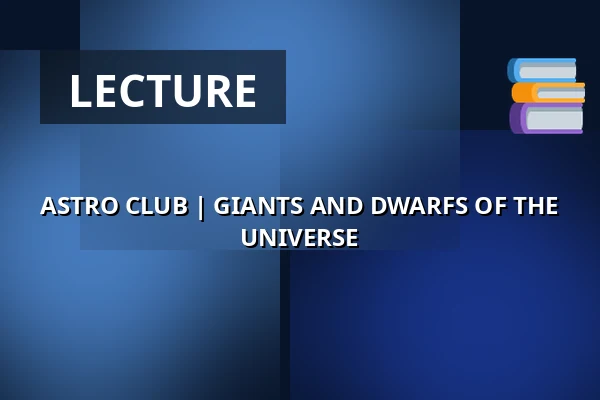 ASTRO CLUB | GIANTS AND DWARFS OF THE UNIVERSE — Zámecké nádvoří, Kuřim