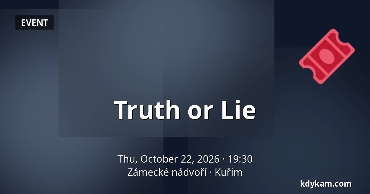 Truth or Lie — Zámecké nádvoří, Kuřim