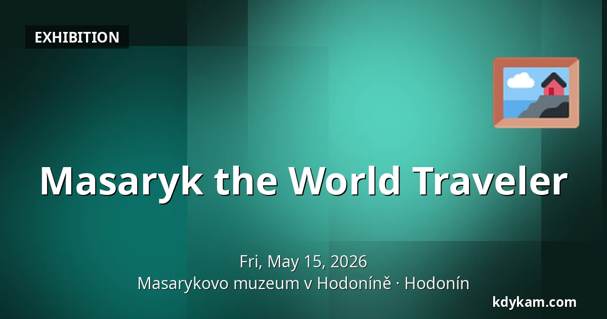 Masaryk the World Traveler — Masaryk Museum in Hodonín, Hodonín