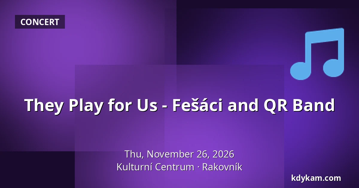 They Play for Us - Fešáci and QR Band — Cultural Centre, Rakovník