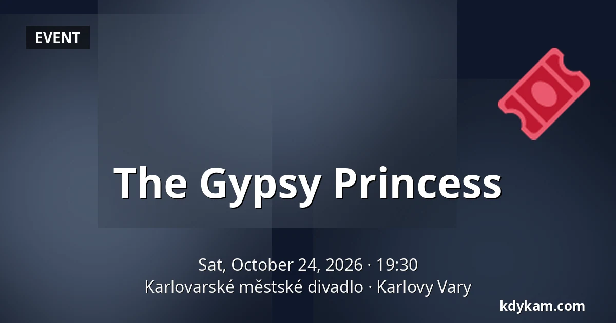 The Gypsy Princess — Karlovy Vary Municipal Theatre, Karlovy Vary