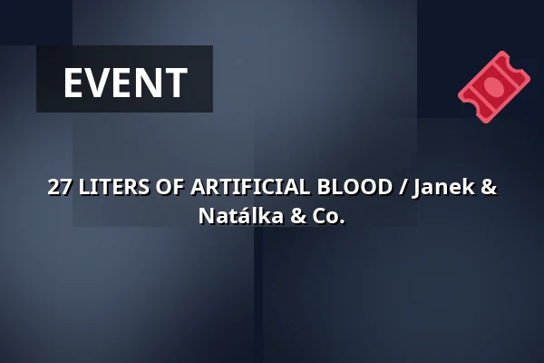27 LITERS OF ARTIFICIAL BLOOD / Janek & Natálka & Co. — Nod, Prague