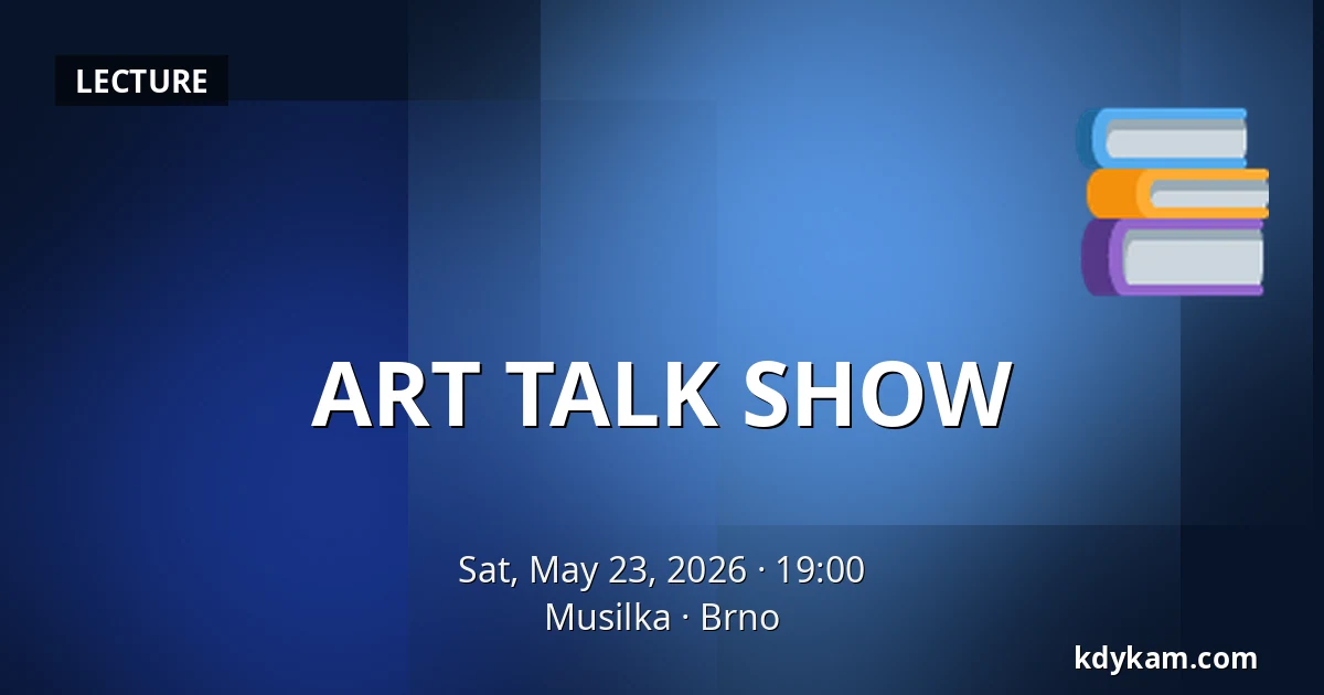 ART TALK SHOW — Musilka, Brno
