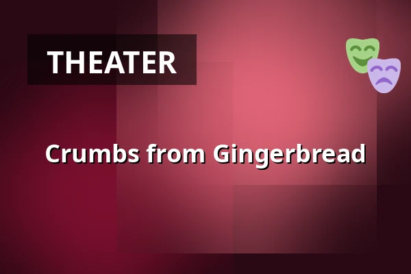 Crumbs from Gingerbread — Divadlo K. H. Máchy, Litoměřice