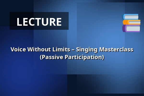 Voice Without Limits – Singing Masterclass (Passive Participation) — divadlo j. k. tyla, Pilsen
