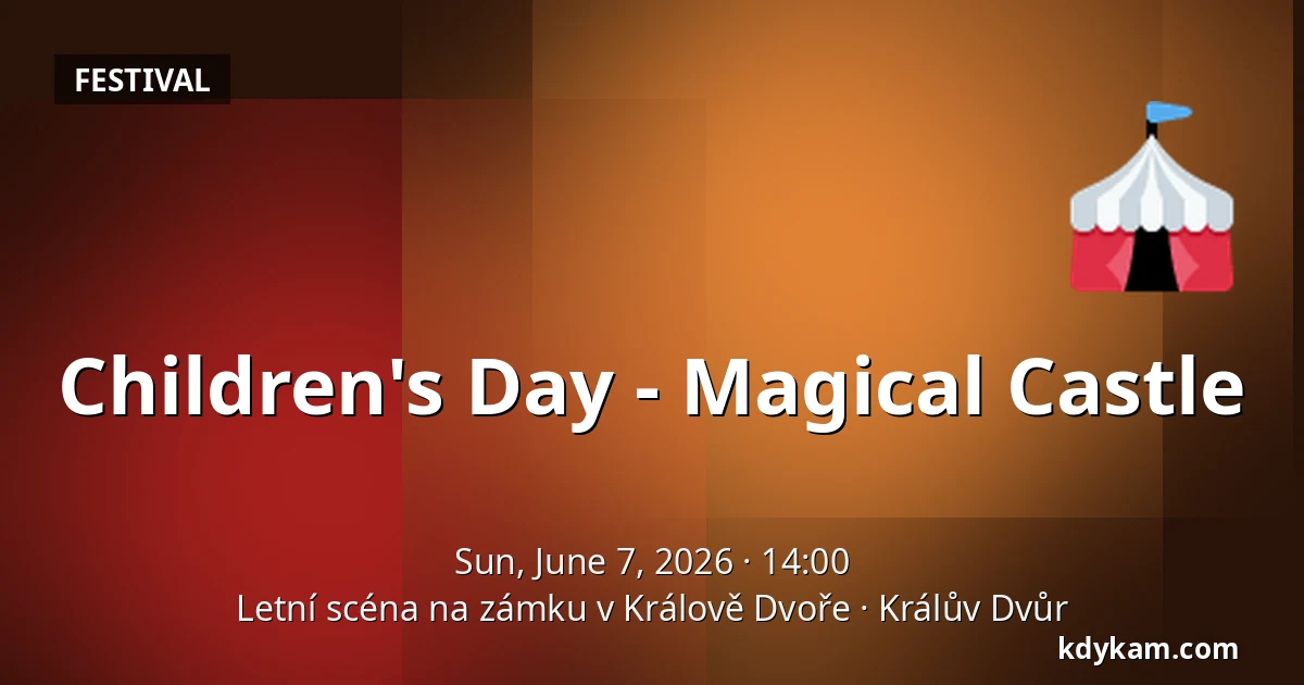 Children's Day - Magical Castle — Summer Stage at Králův Dvůr Castle, Králův Dvůr