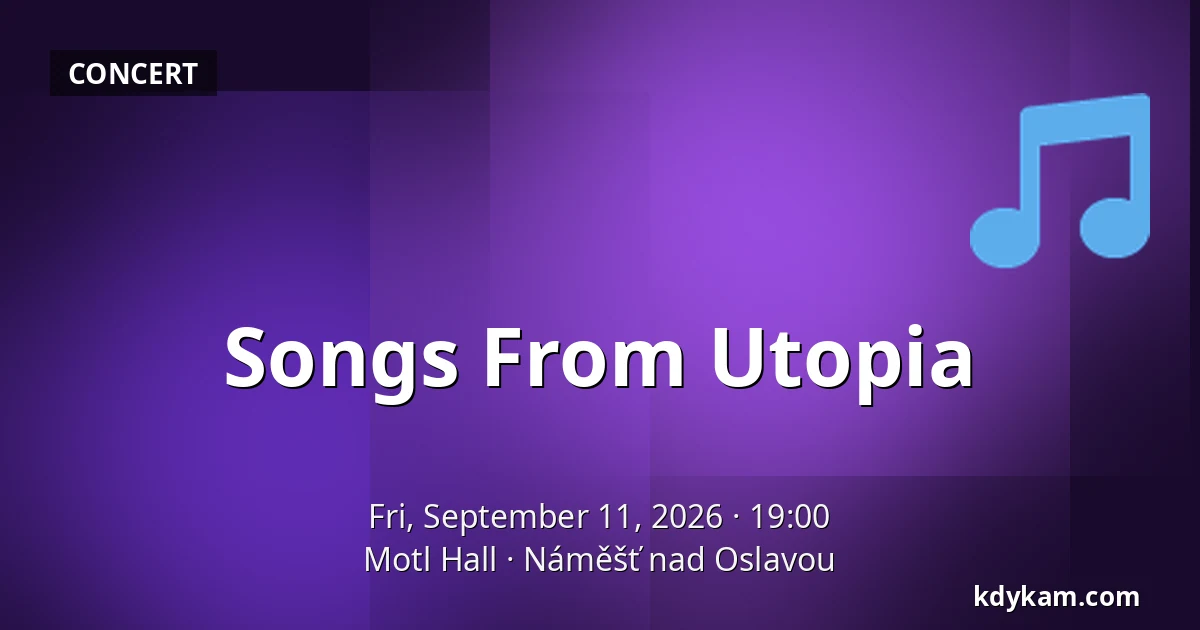 Songs From Utopia — Motl Hall, Náměšť nad Oslavou