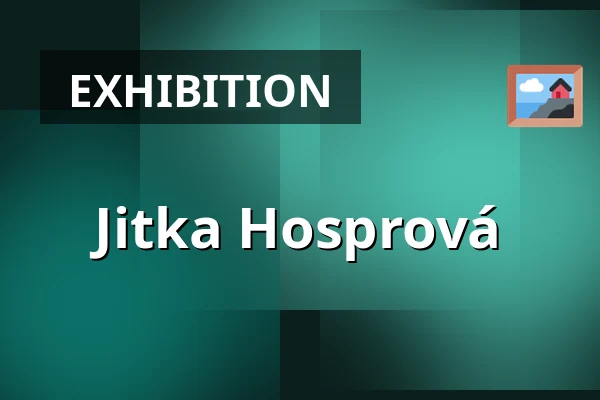 Jitka Hosprová — GHMP Zámek Troja, Prague