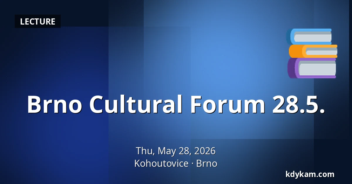 Brno Cultural Forum 28.5. — Kohoutovice, Brno