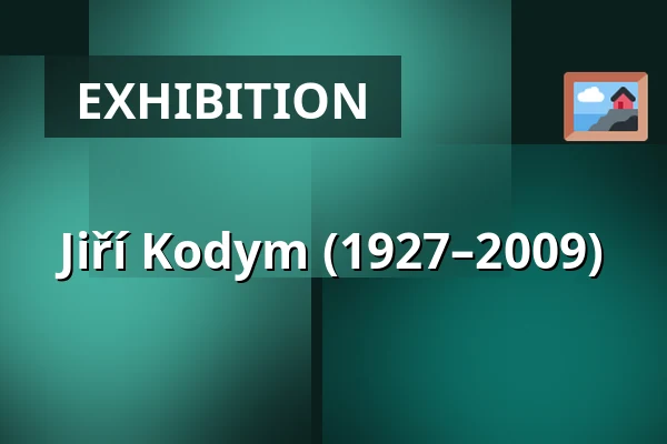 Jiří Kodym (1927–2009) — Galerie výtvarného umění v Náchodě, Náchod