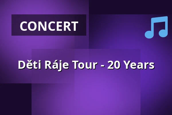 Děti Ráje Tour - 20 Years — Home Credit Arena, Liberec