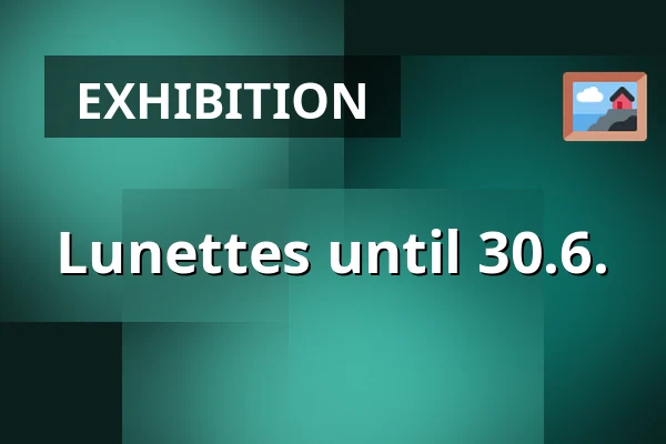 Lunettes until 30.6. — Forum Pardubice, Pardubice