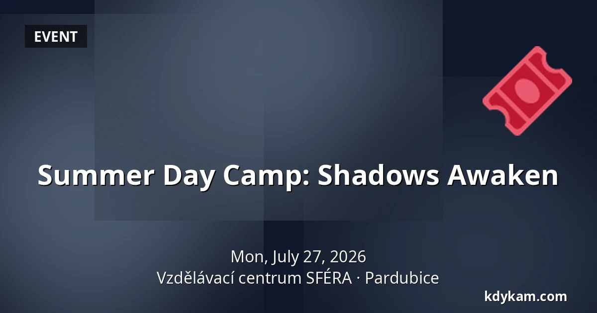 Summer Day Camp: Shadows Awaken — SFÉRA Educational Centre, Pardubice