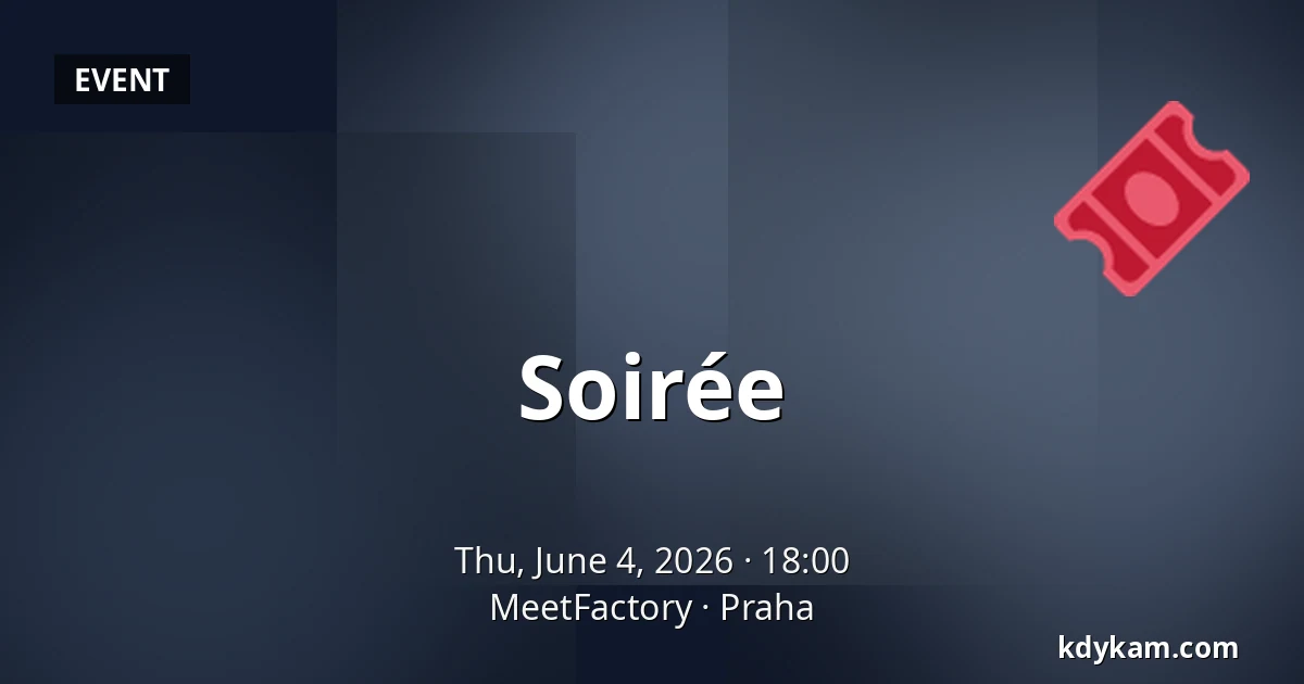 Soirée — MeetFactory, Prague