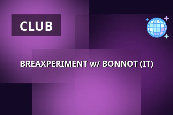 BREAXPERIMENT w/ BONNOT (IT) — Cross Club, Prague