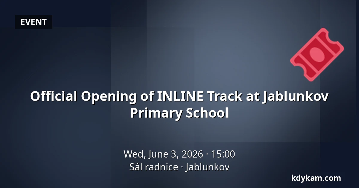 Official Opening of INLINE Track at Jablunkov Primary School — Jablunkov Town Hall, Jablunkov