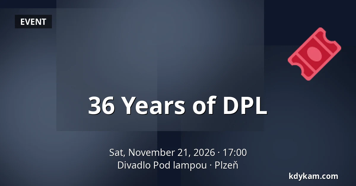 36 Years of DPL — Theatre Pod Lampou, Plzeň