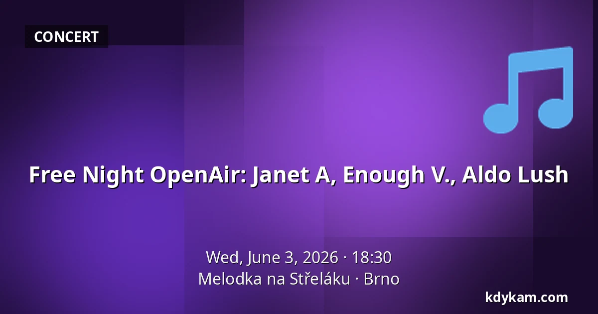Free Night OpenAir: Janet A, Enough V., Aldo Lush — Melodka na Střeláku, Brno