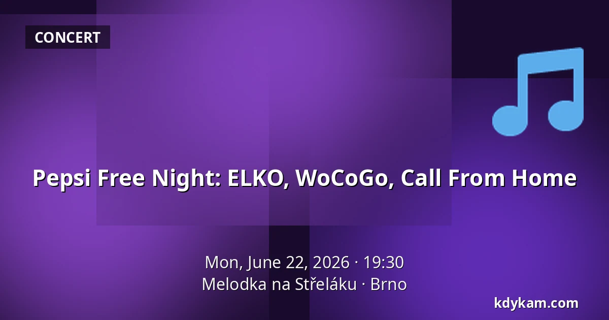 Pepsi Free Night: ELKO, WoCoGo, Call From Home — Melodka na Střeláku, Brno