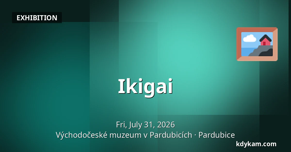Ikigai — East Bohemian Museum in Pardubice, Pardubice