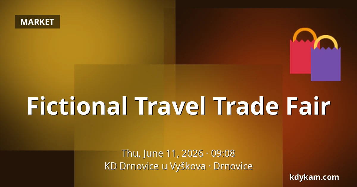 Fictional Travel Trade Fair — KD Drnovice u Vyškova, Drnovice