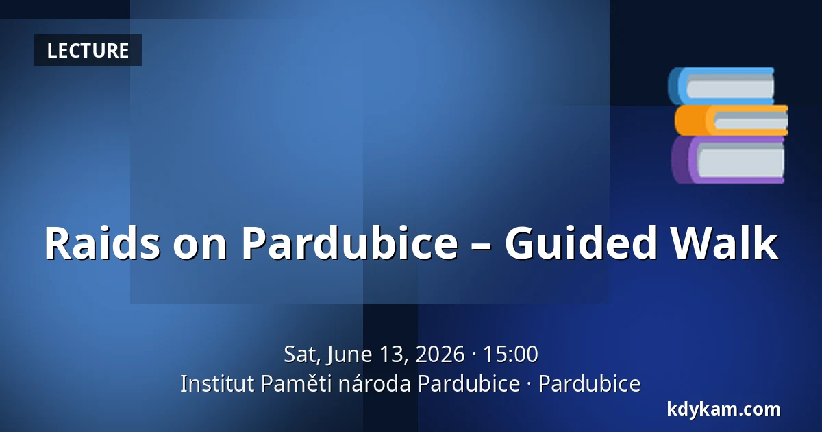 Raids on Pardubice – Guided Walk — Institute for the Study of Totalitarian Regimes Pardubice, Pardubice