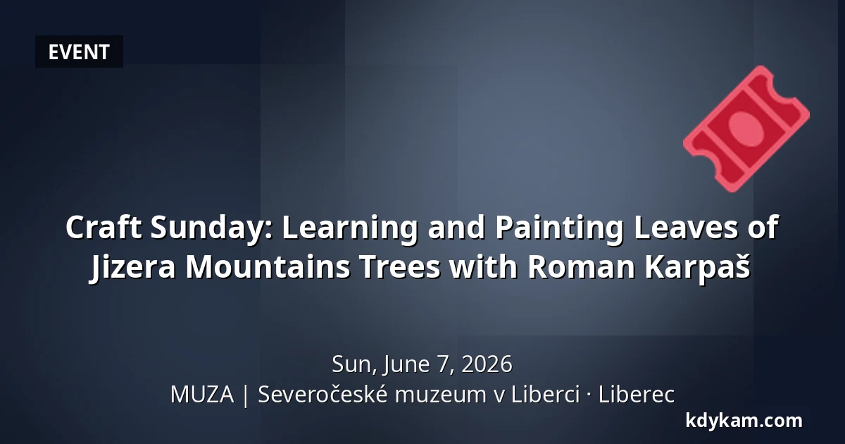 Craft Sunday: Learning and Painting Leaves of Jizera Mountains Trees with Roman Karpaš — MUZA | North Bohemian Museum in Liberec, Liberec