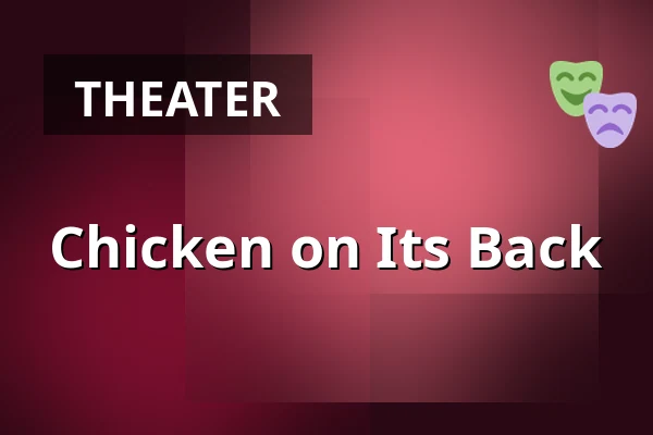 Chicken on Its Back — Divadlo Bolka Polívky – Bílý dům, Brno