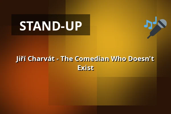 Jiří Charvát - The Comedian Who Doesn't Exist — Divadlo K. H. Máchy, Litoměřice