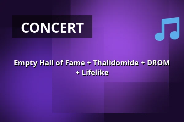 Empty Hall of Fame + Thalidomide + DROM + Lifelike — Kabinet múz, Brno