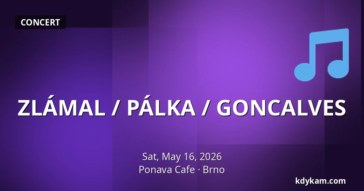 ZLÁMAL / PÁLKA / GONCALVES — Ponava Cafe, Brno