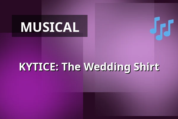 KYTICE: The Wedding Shirt — Divadlo F. X. Šaldy, Liberec