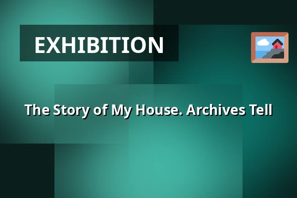 The Story of My House. Archives Tell — Národní technické muzeum, Prague