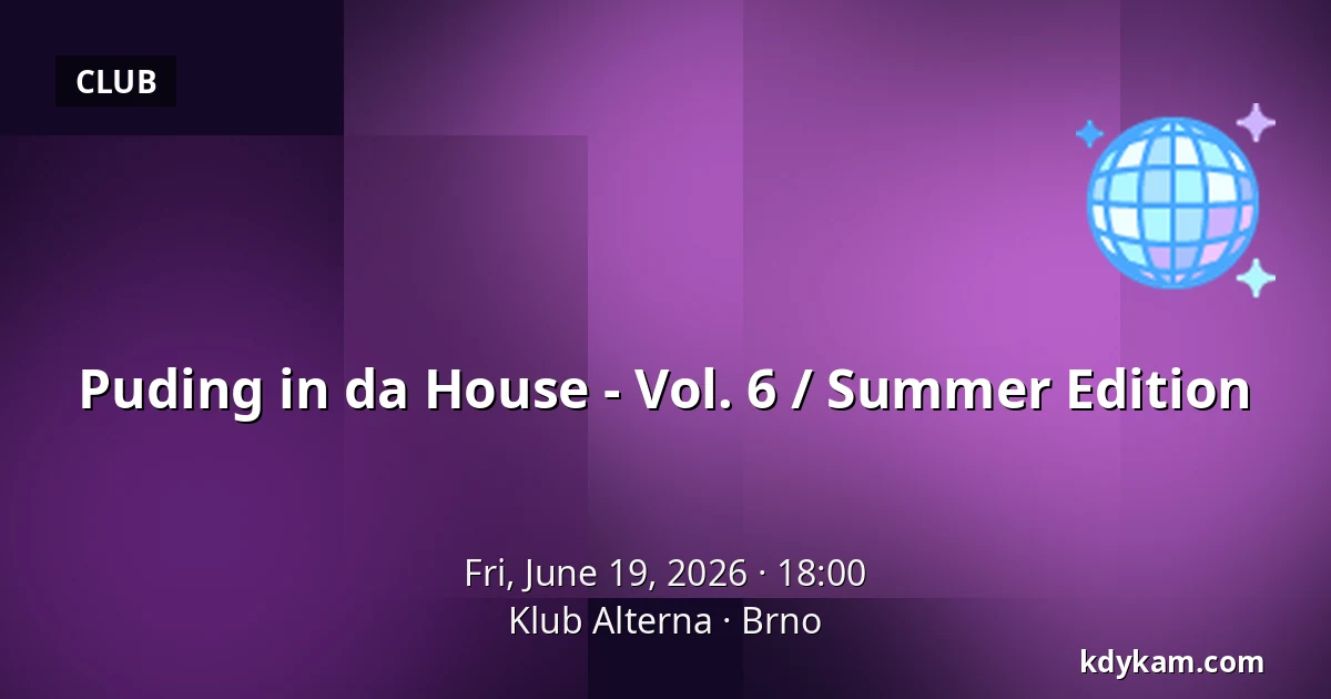 Puding in da House - Vol. 6 / Summer Edition — Alterna Club, Brno