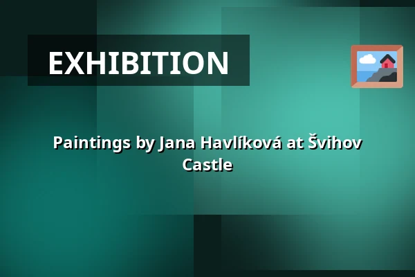 Paintings by Jana Havlíková at Švihov Castle — Vodní hrad Švihov, Švihov