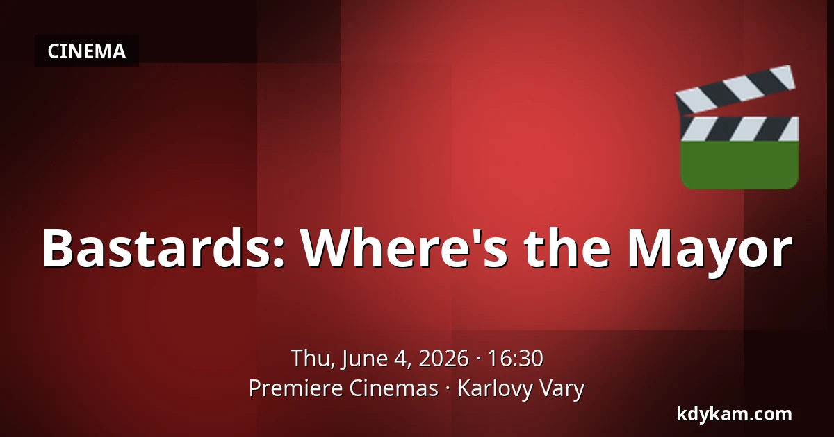 Bastards: Where's the Mayor — Premiere Cinemas, Karlovy Vary