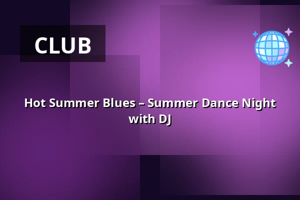 Hot Summer Blues – Summer Dance Night with DJ — Přístav 18600, Prague